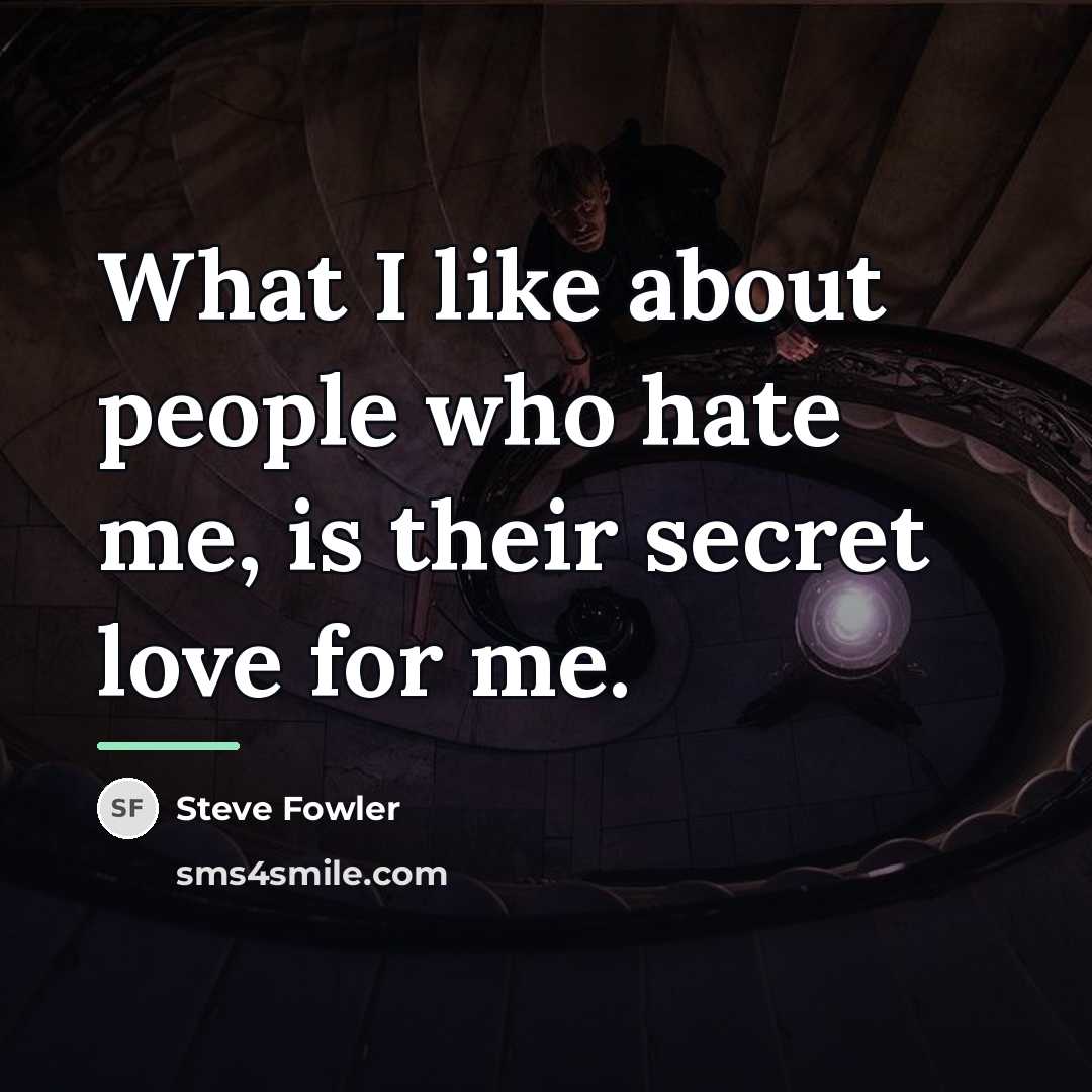 “What I like about people who hate me, is their…” quote by Steve Fowler