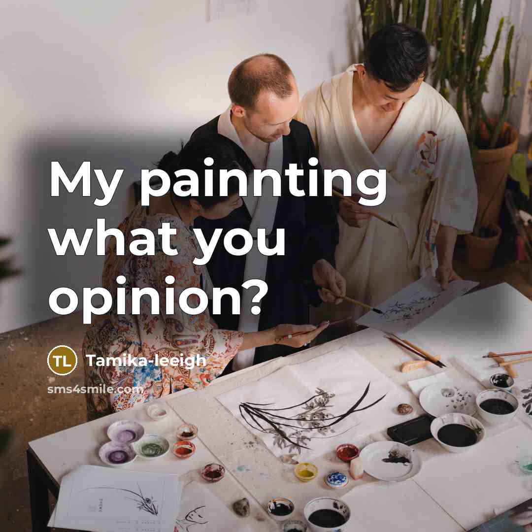 “My painnting what you opinion?” quote by Tamika-leeigh