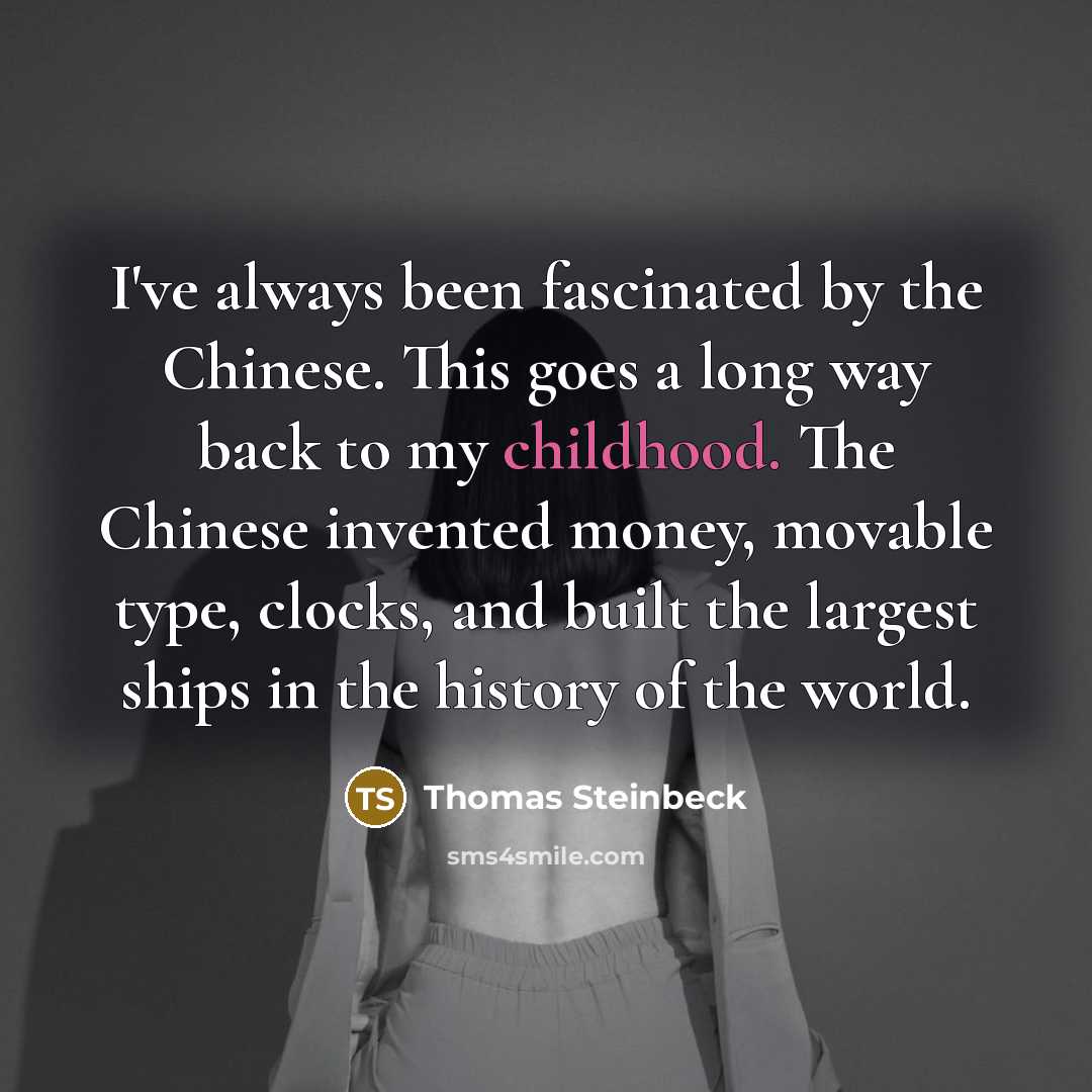 “I've always been fascinated by the Chinese. This goes a…” quote by Thomas Steinbeck