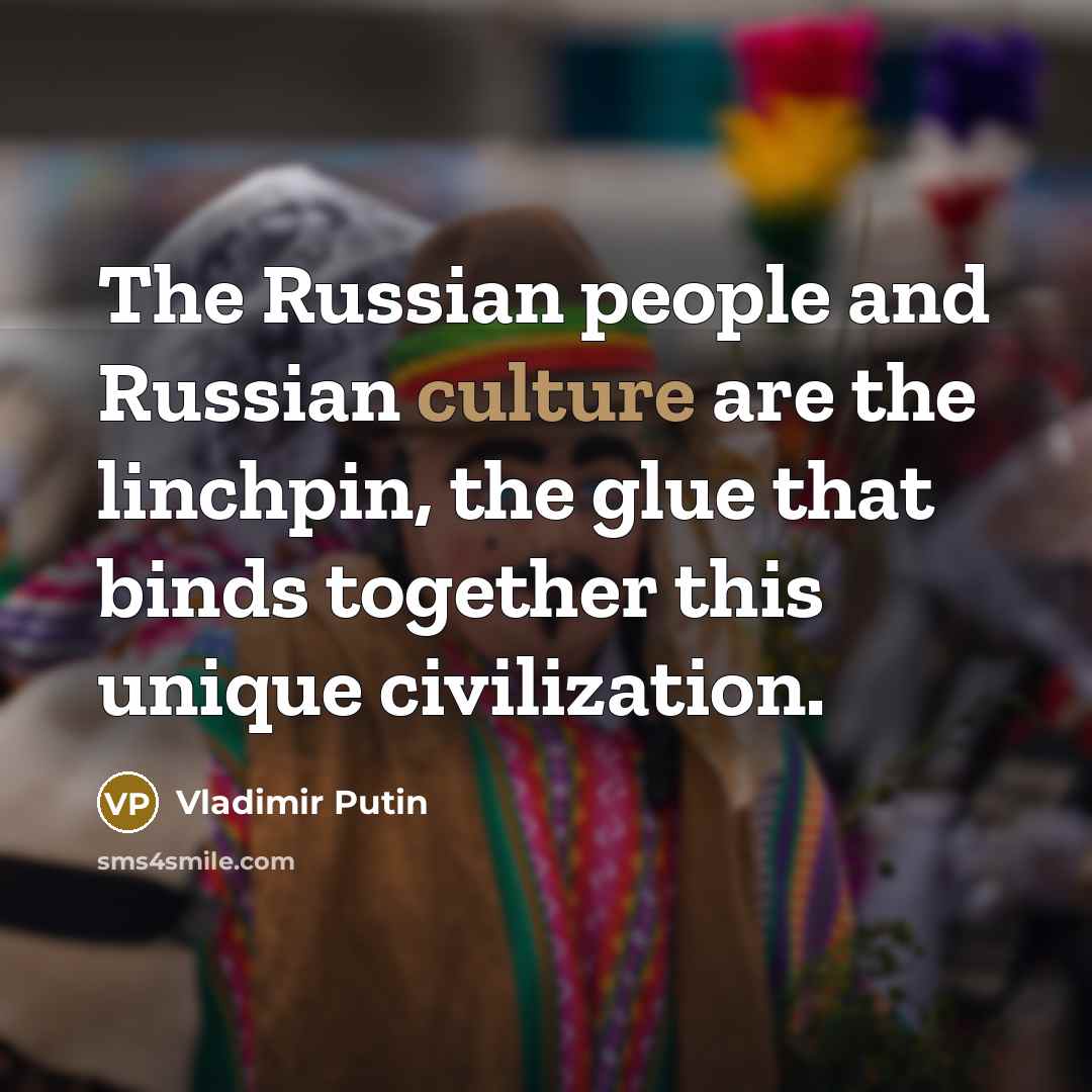 “The Russian people and Russian culture are the linchpin, the…” quote by Vladimir Putin