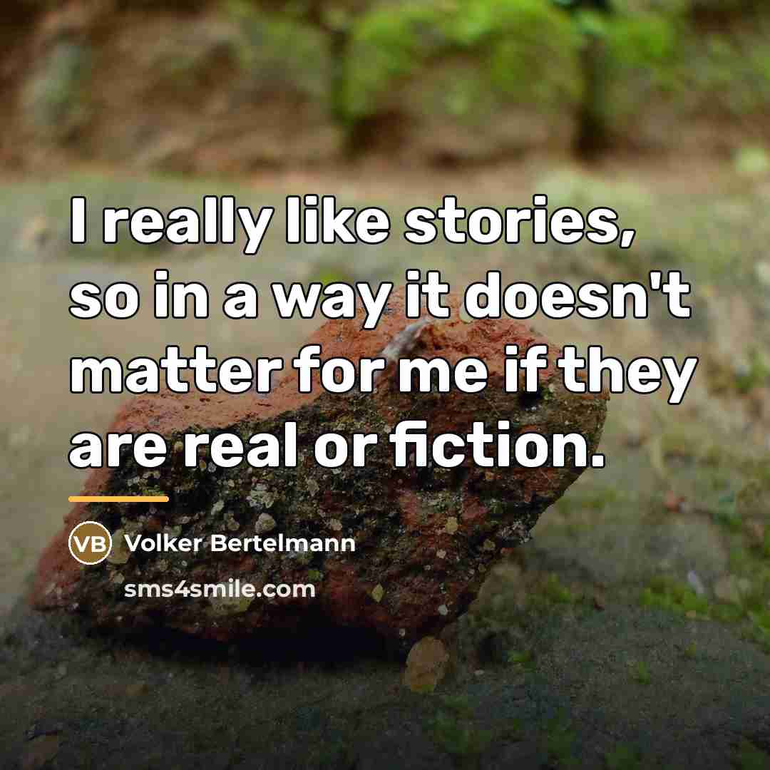 “I really like stories, so in a way it doesn't…” quote by Volker Bertelmann