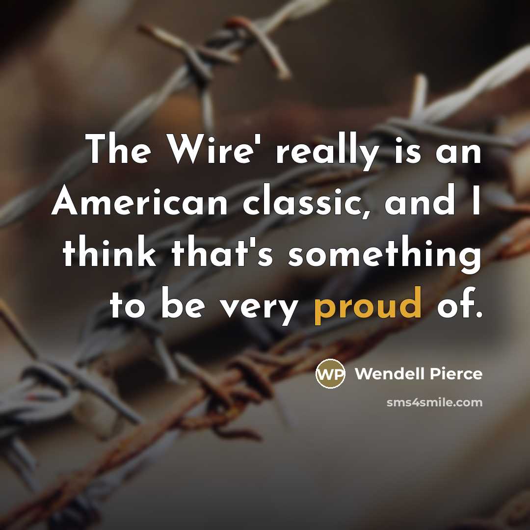 “The Wire' really is an American classic, and I think…” quote by Wendell Pierce