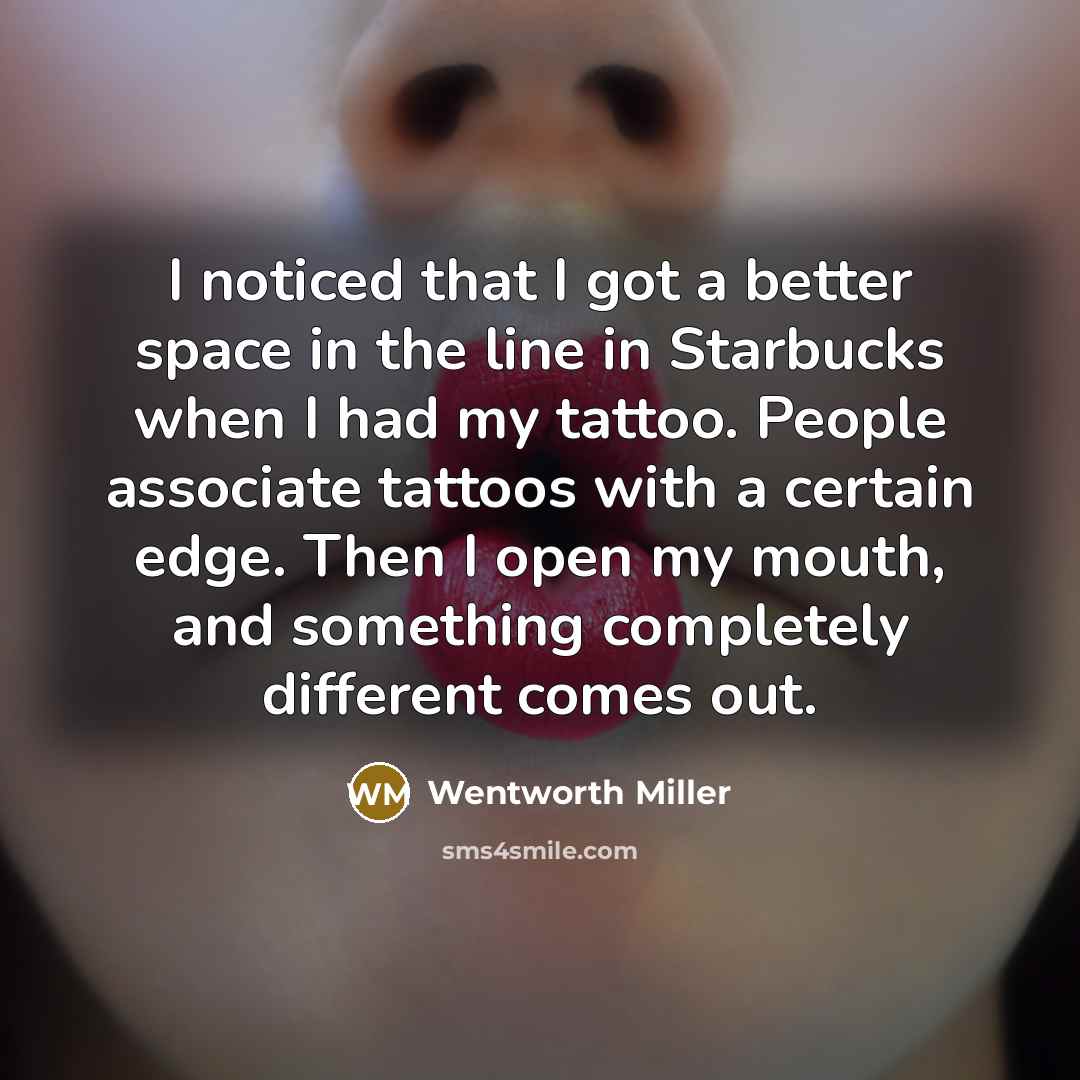 “I noticed that I got a better space in the…” quote by Wentworth Miller