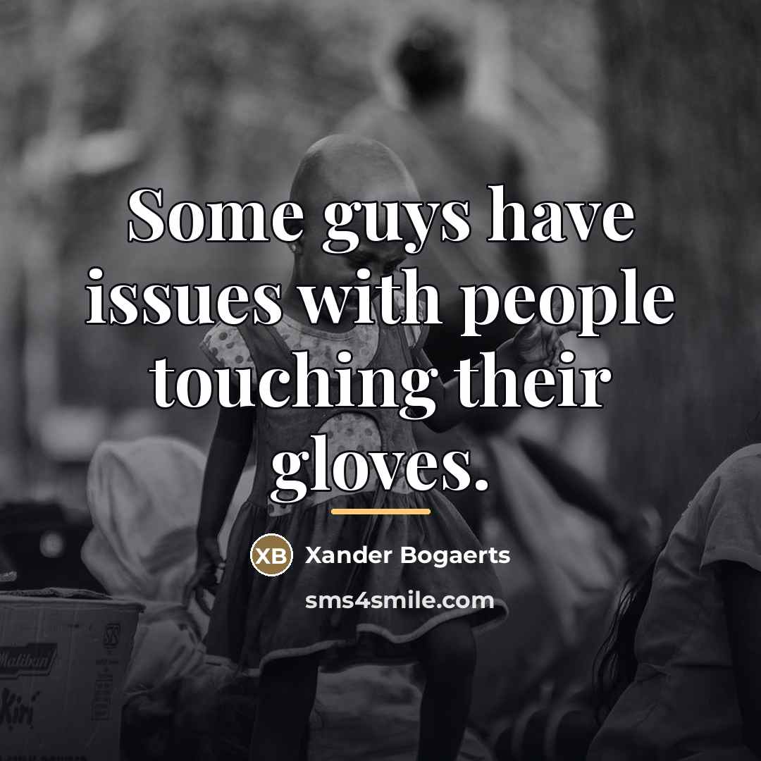 “Some guys have issues with people touching their gloves.…” quote by Xander Bogaerts