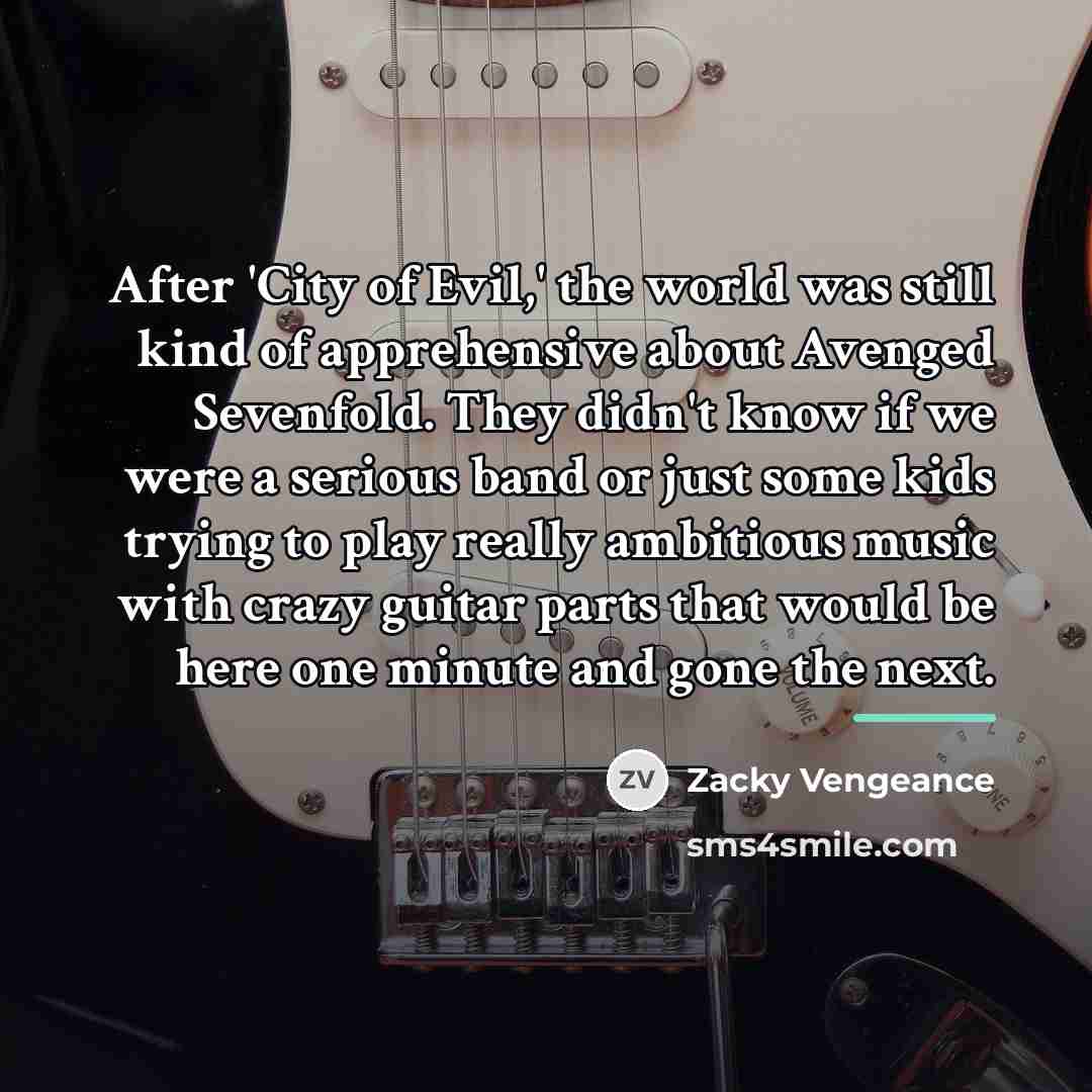 “After 'City of Evil,' the world was still kind of…” quote by Zacky Vengeance