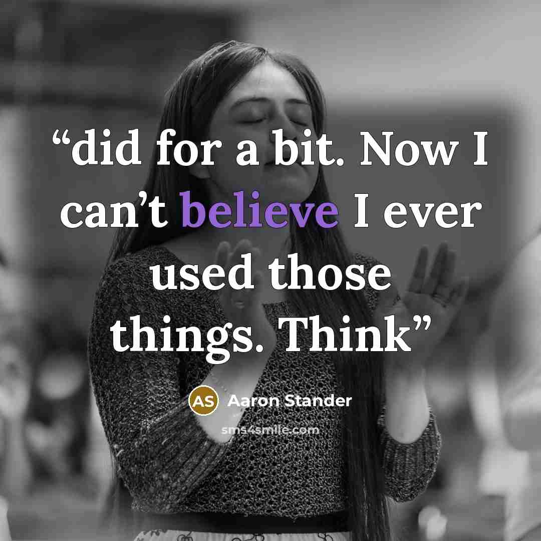 “did for a bit. Now I can’t believe I ever used those things. Think” quote by Aaron Stander