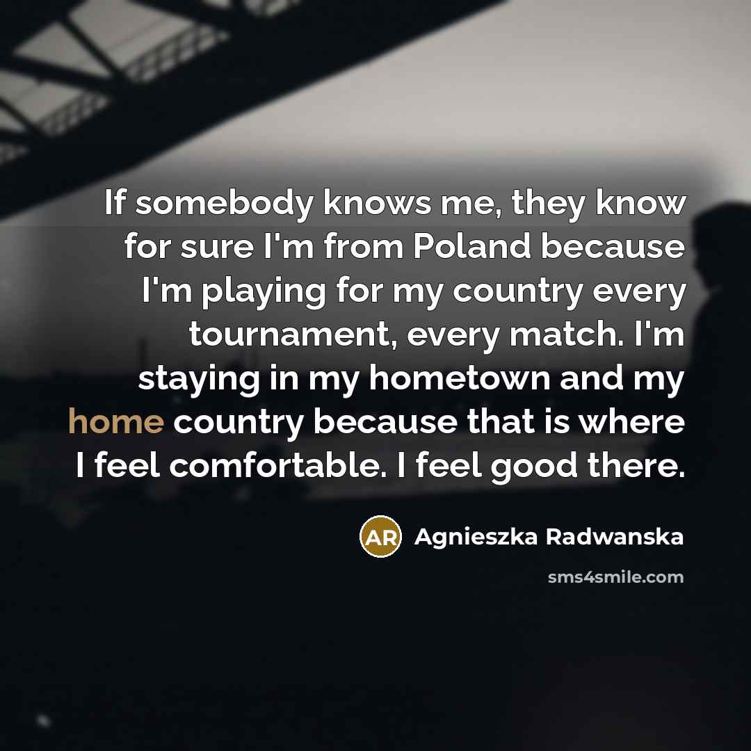 “If somebody knows me, they know for sure I'm from…” quote by Agnieszka Radwanska