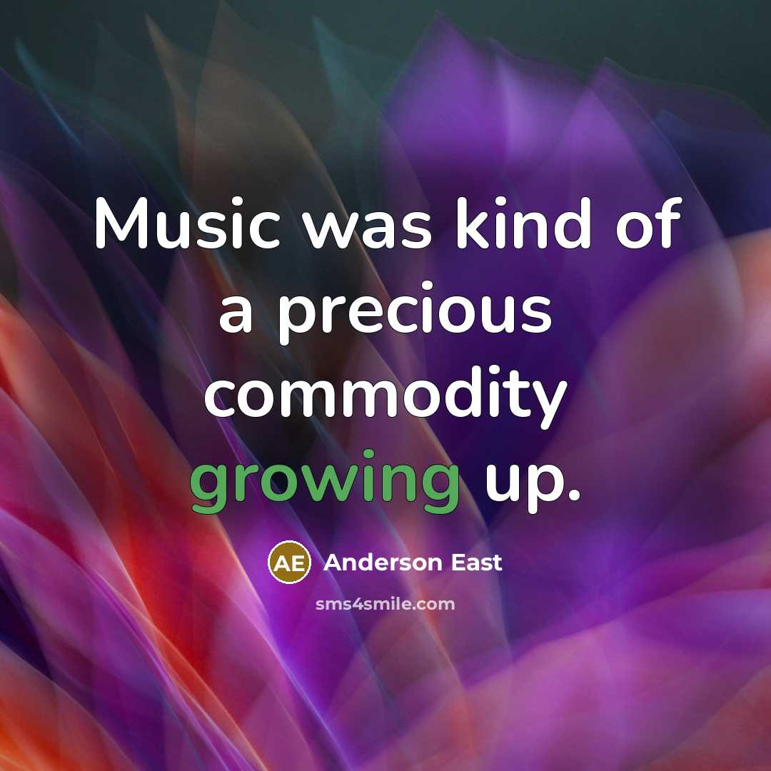 “Music was kind of a precious commodity growing up.” quote by Anderson East
