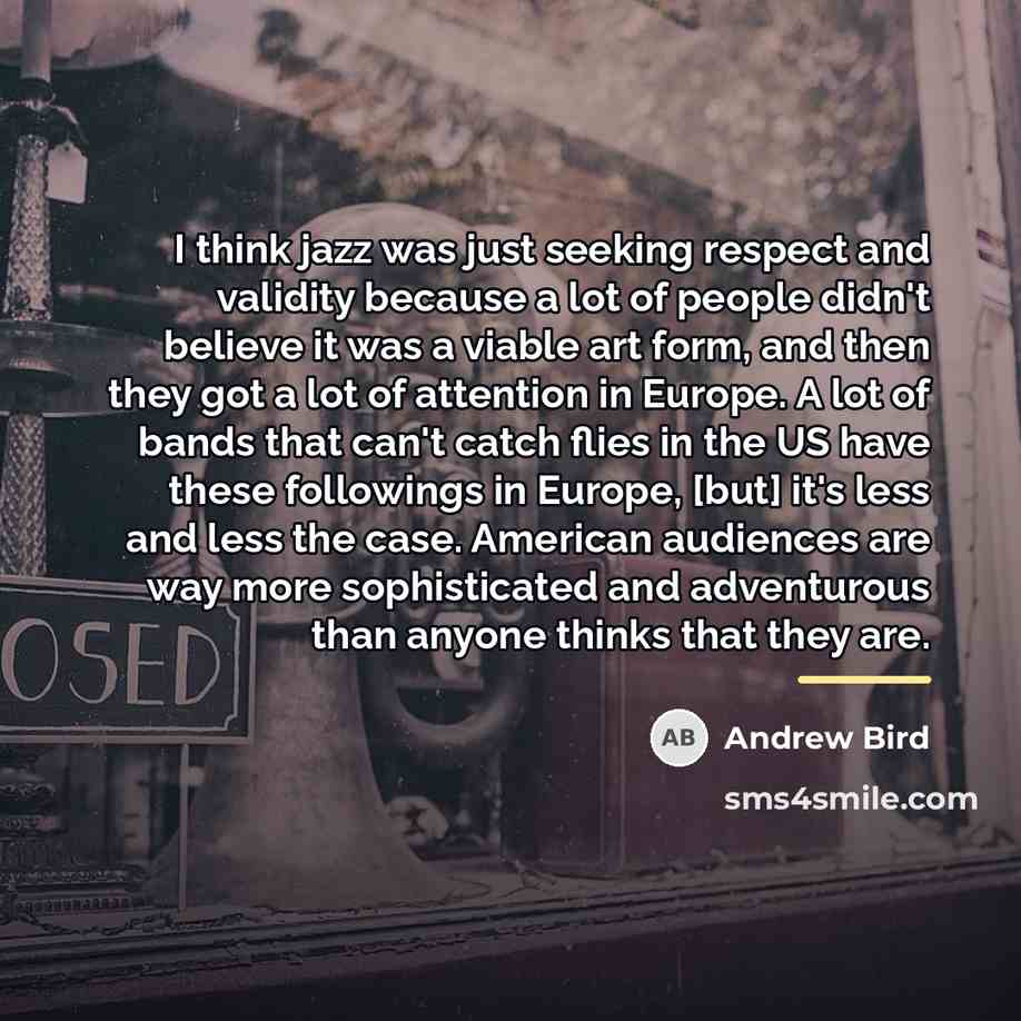 “I think jazz was just seeking respect and validity because…” quote by Andrew Bird