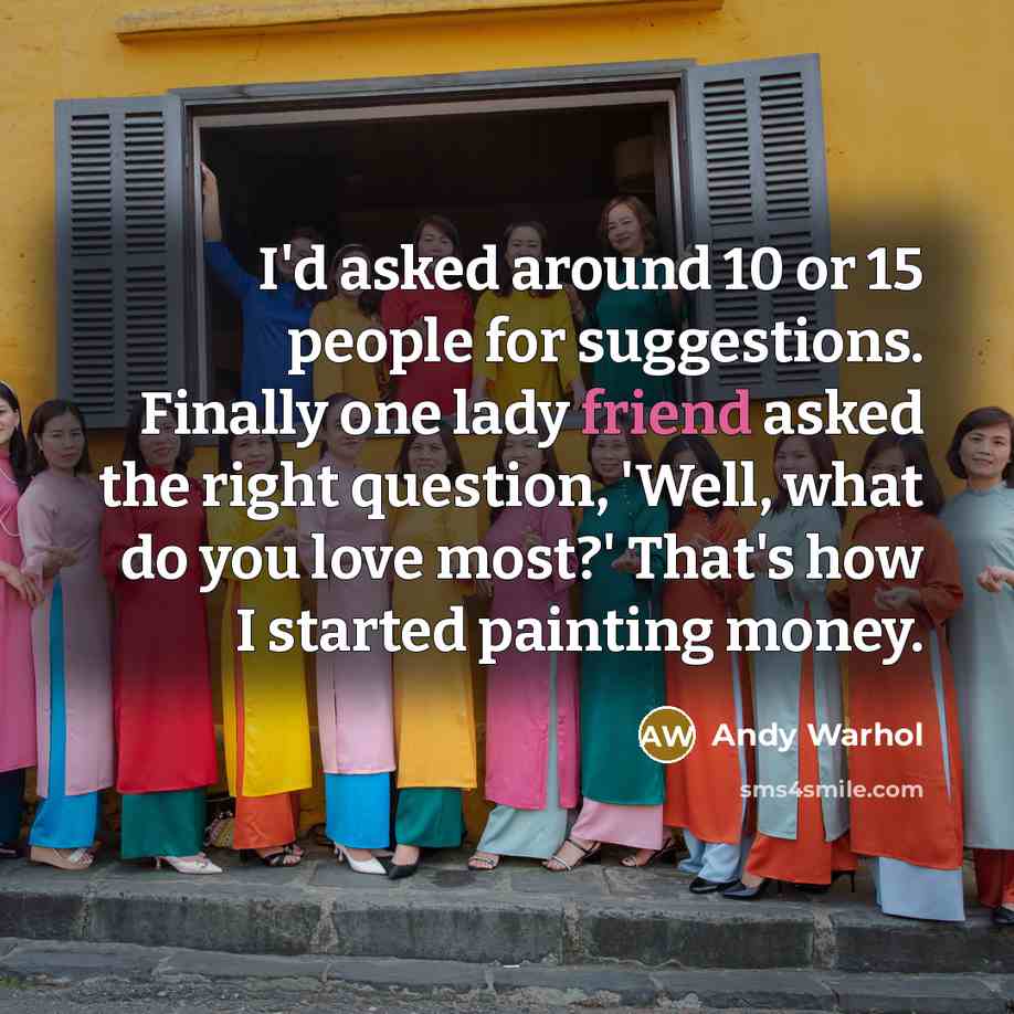 “I'd asked around 10 or 15 people for suggestions. Finally…” quote by Andy Warhol