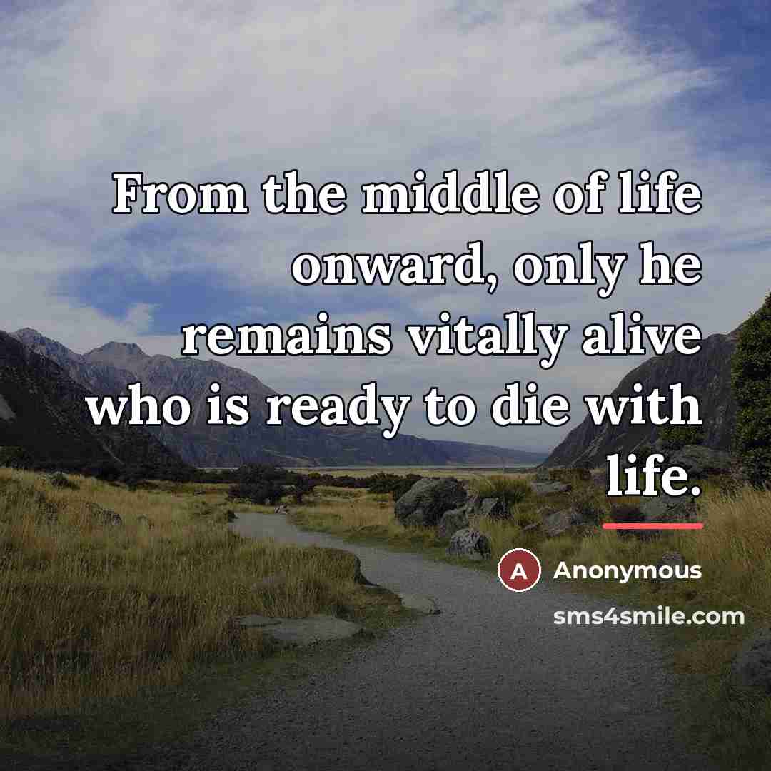 “From the middle of life onward, only he remains vitally…” quote by Anonymous