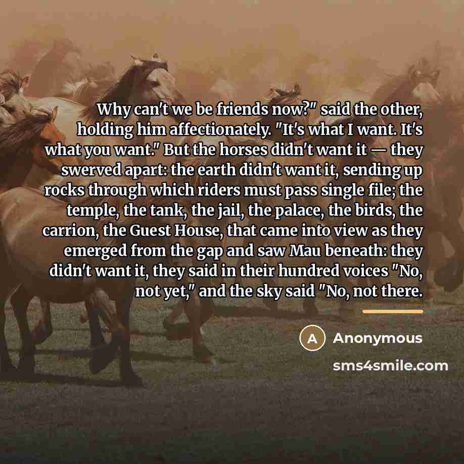 “Why can't we be friends now?" said the other, holding…” quote by Anonymous