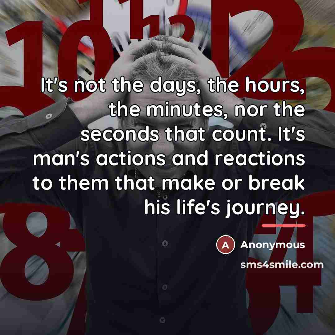 “It's not the days, the hours, the minutes, nor the…” quote by Anonymous