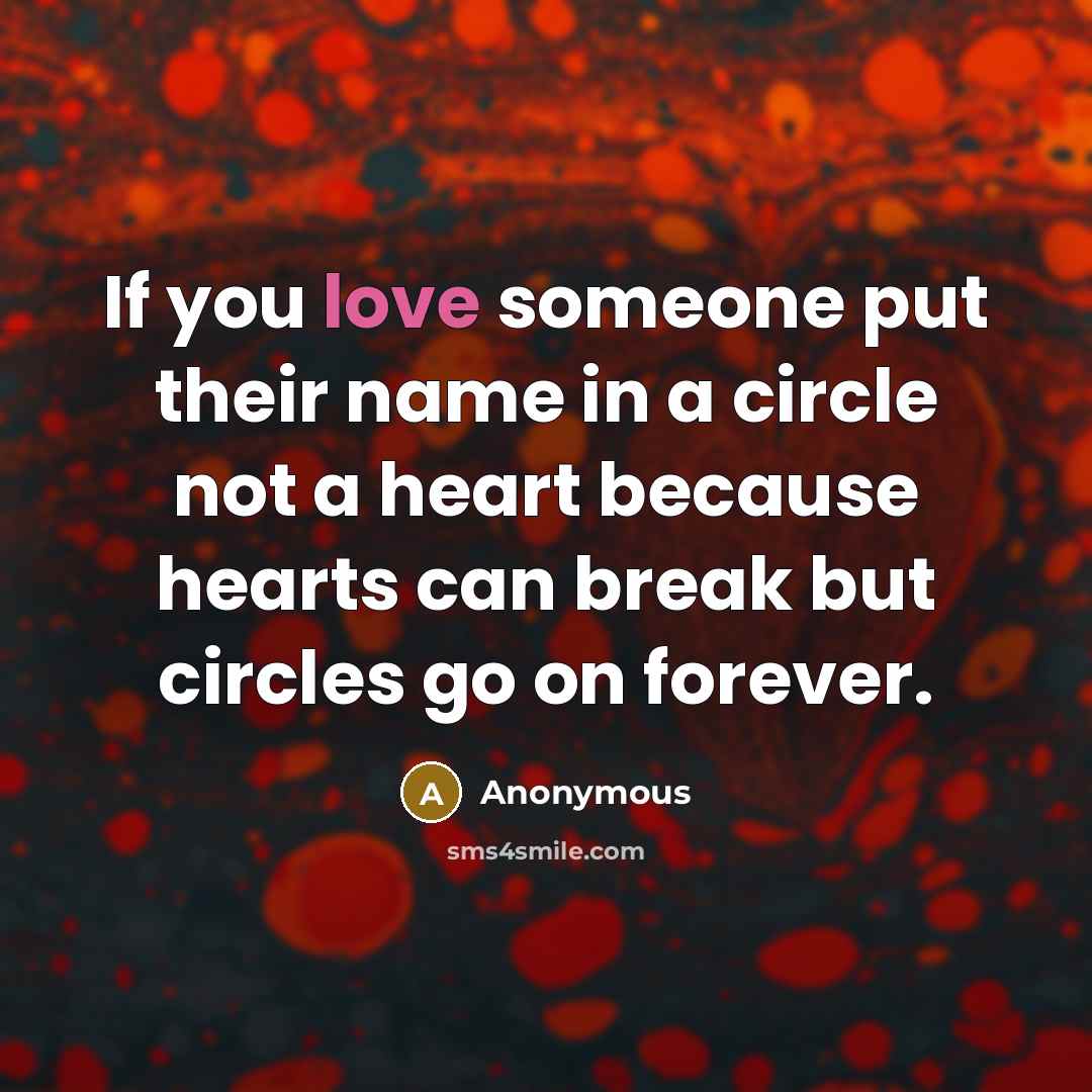 “If you love someone put their name in a circle…” quote by Anonymous