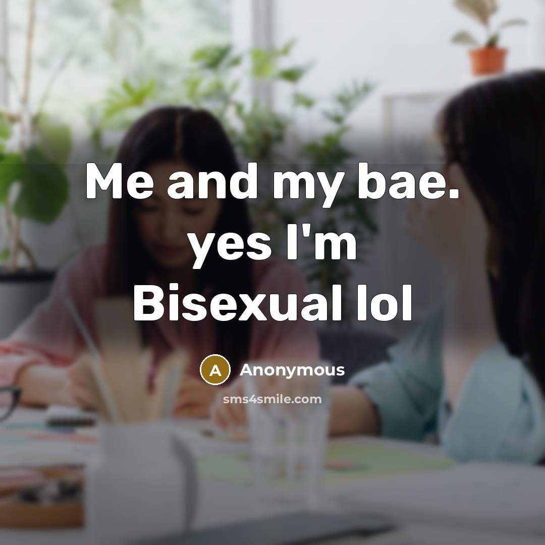 “Me and my bae. yes I'm Bisexual lol…” quote by Anonymous