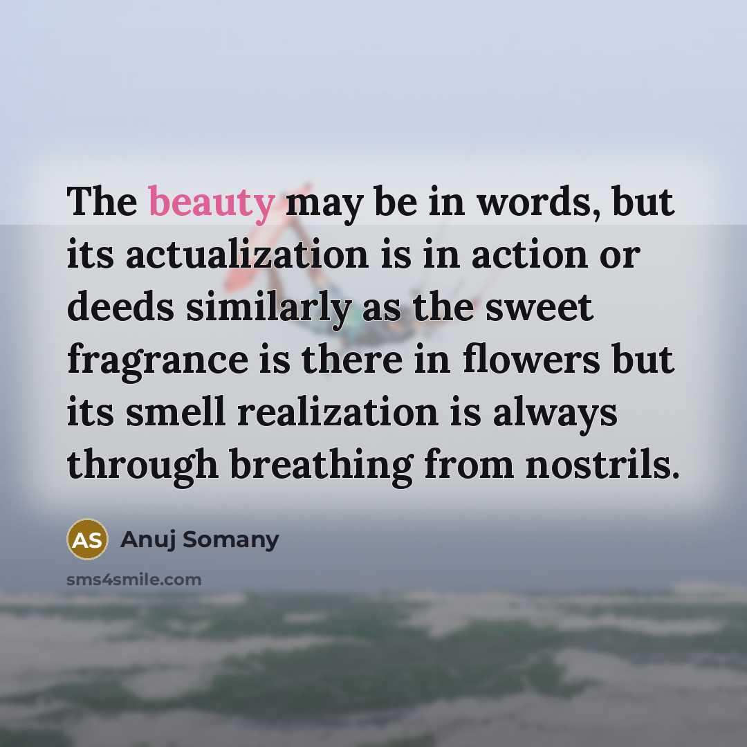 “The beauty may be in words, but its actualization is…” quote by Anuj Somany
