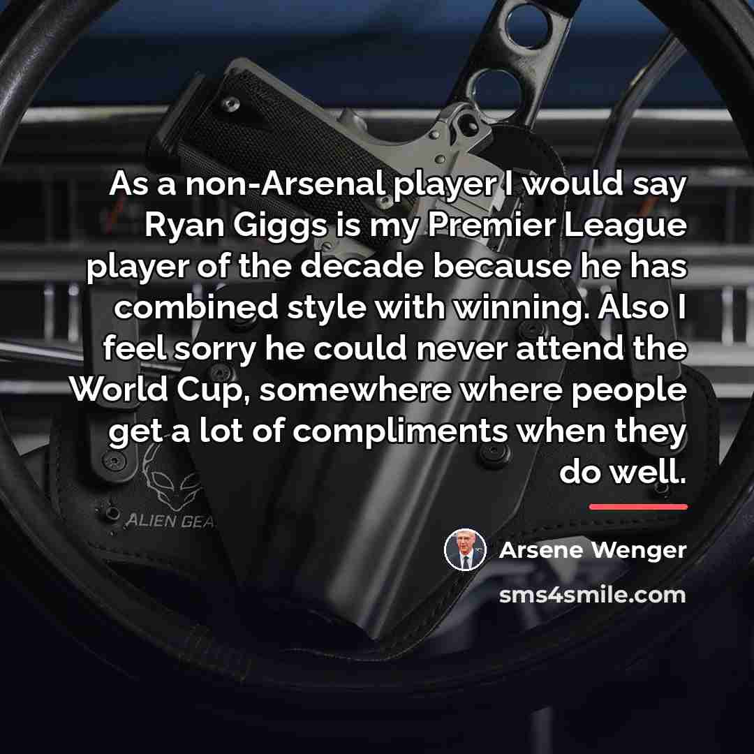 “As a non-Arsenal player I would say Ryan Giggs is…” quote by Arsene Wenger