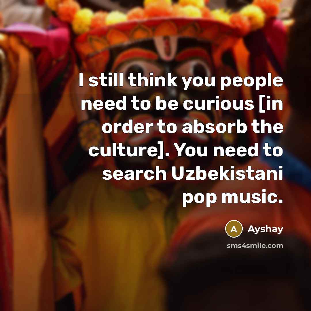 “I still think you people need to be curious [in…” quote by Ayshay
