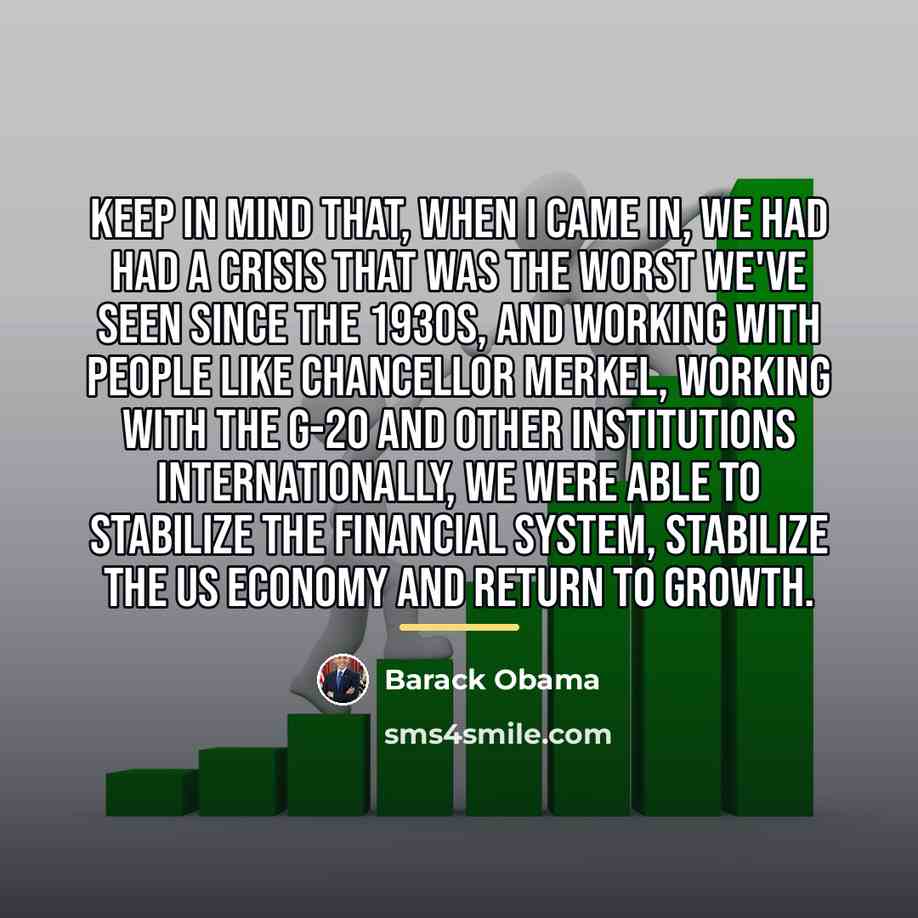 “Keep in mind that, when I came in, we had…” quote by Barack Obama