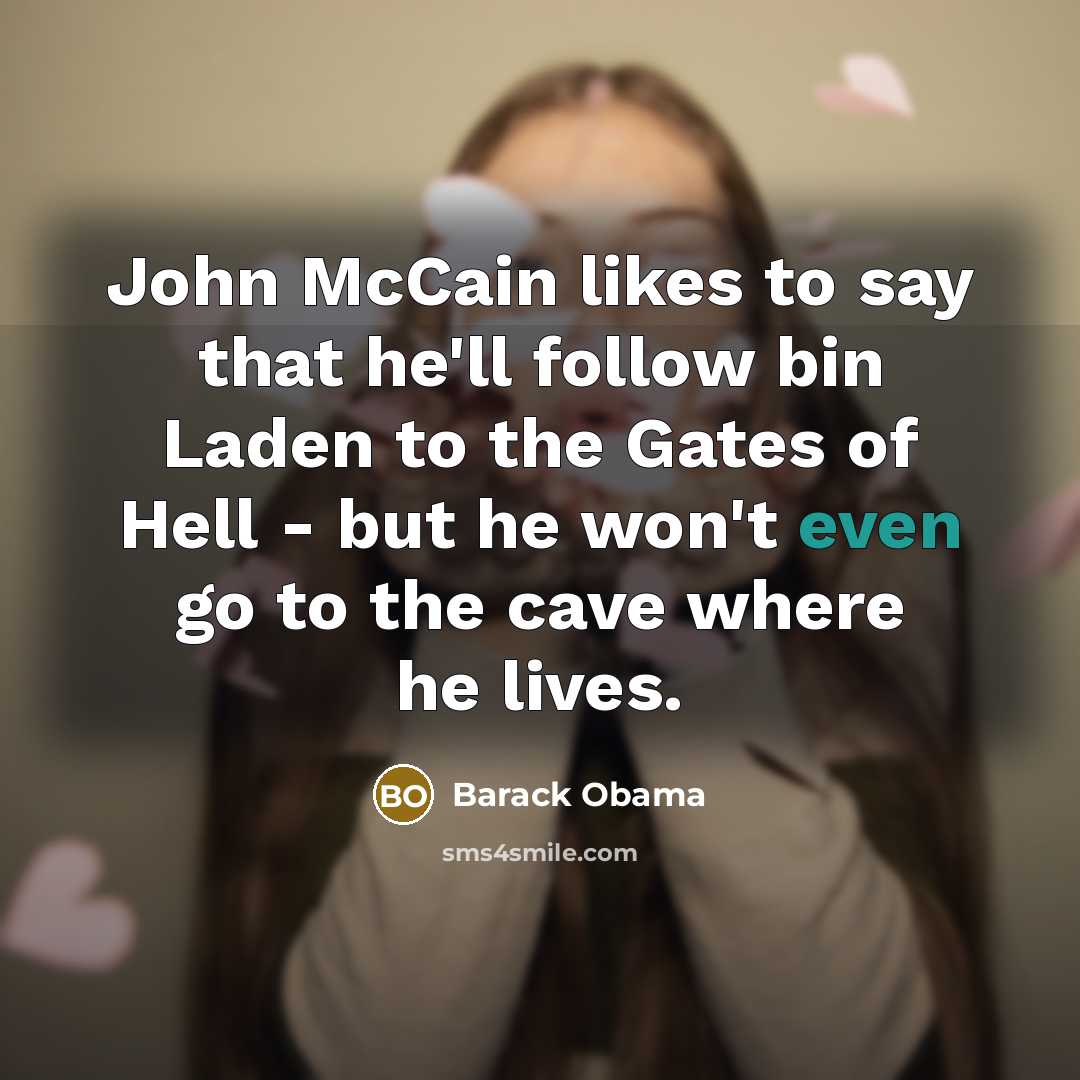 “John McCain likes to say that he'll follow bin Laden…” quote by Barack Obama