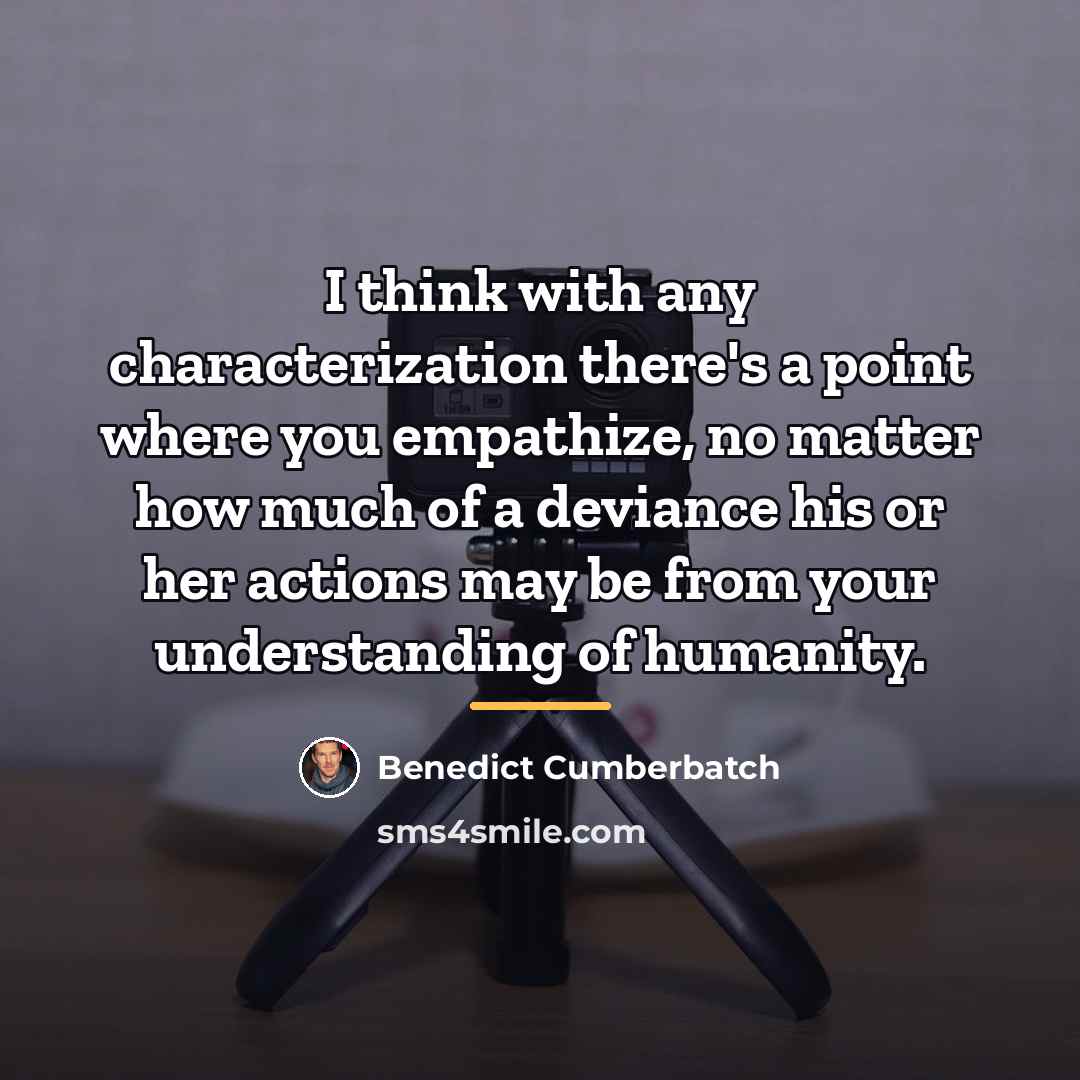 “I think with any characterization there's a point where you…” quote by Benedict Cumberbatch