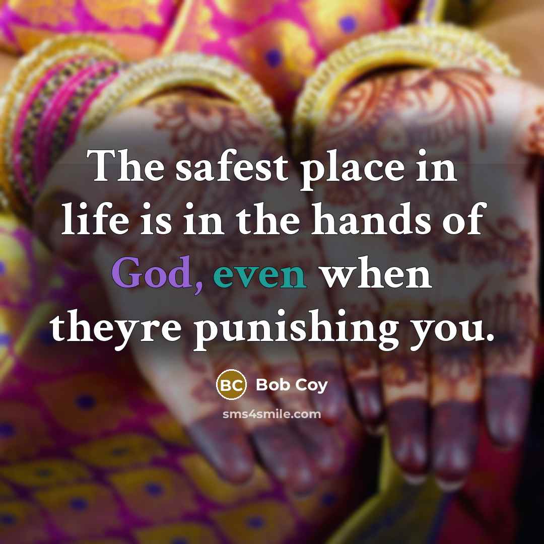 “The safest place in life is in the hands of…” quote by Bob Coy
