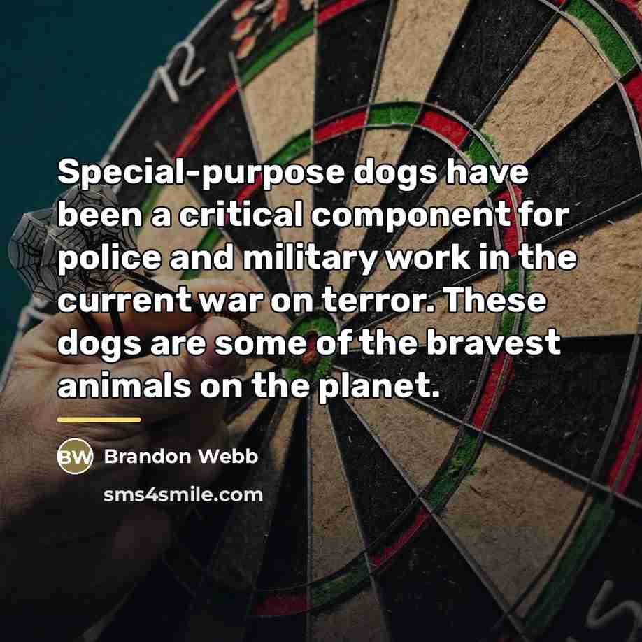 “Special-purpose dogs have been a critical component for police and…” quote by Brandon Webb