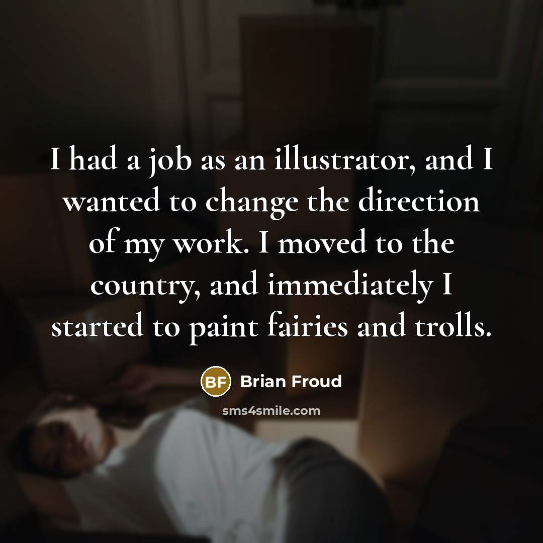 “I had a job as an illustrator, and I wanted…” quote by Brian Froud