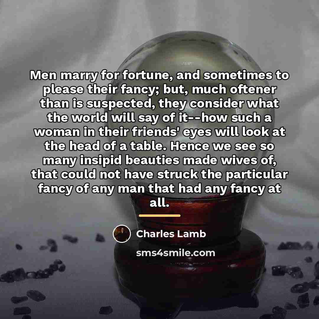“Men marry for fortune, and sometimes to please their fancy;…” quote by Charles Lamb