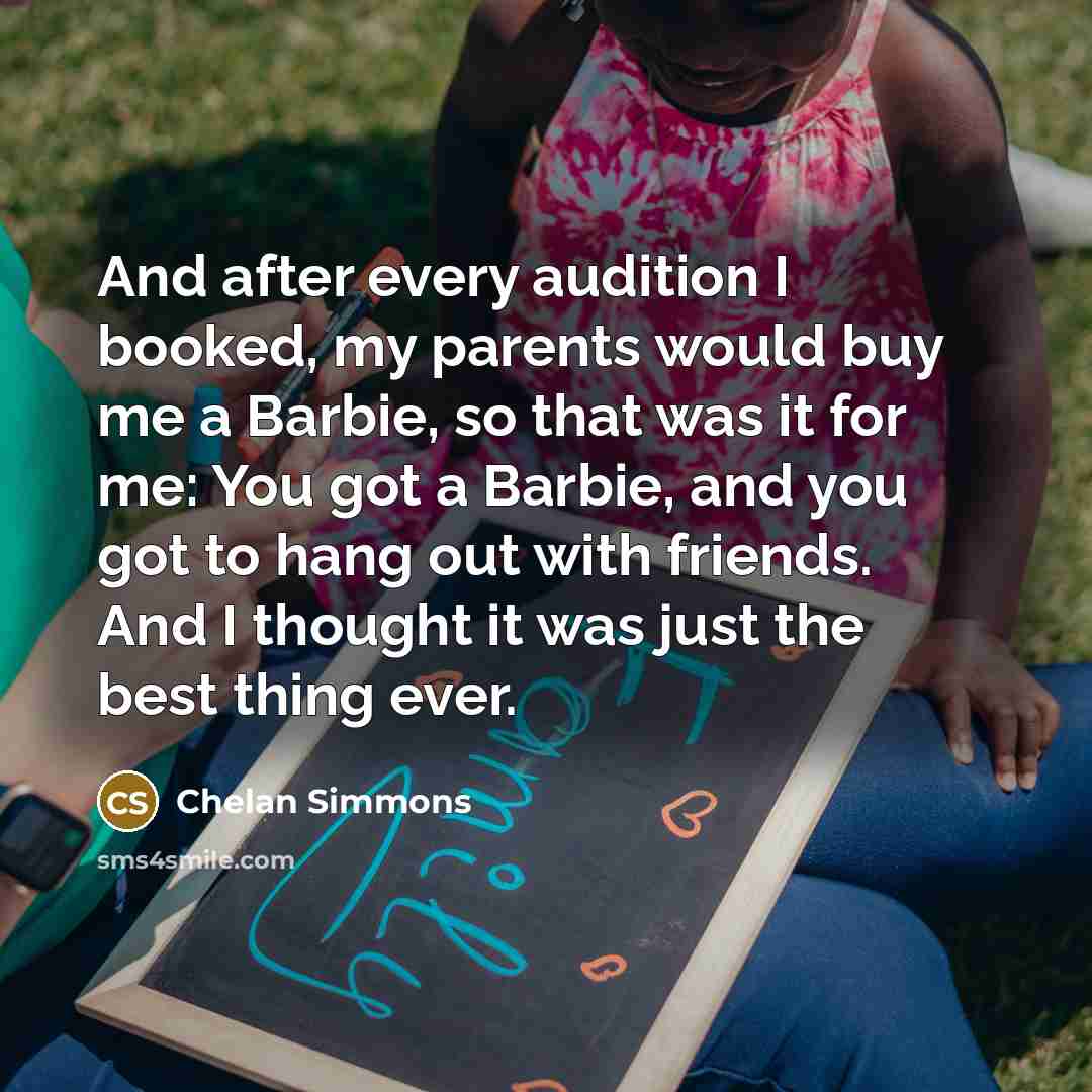 “And after every audition I booked, my parents would buy…” quote by Chelan Simmons