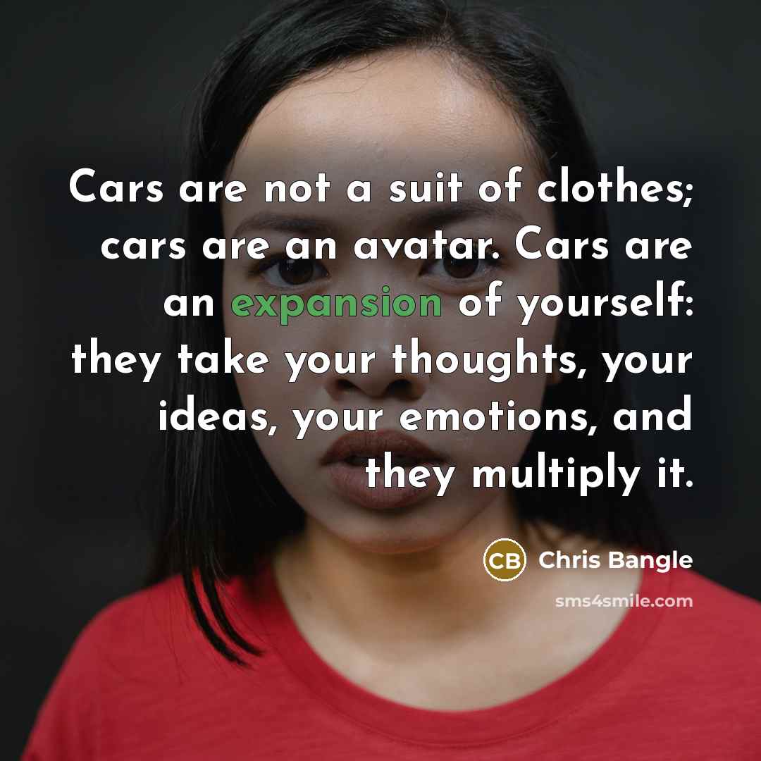 “Cars are not a suit of clothes; cars are an…” quote by Chris Bangle