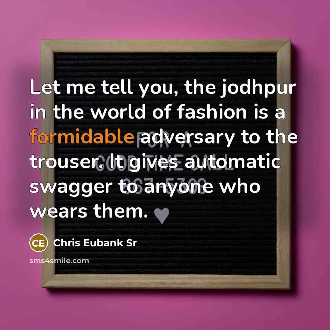 “Let me tell you, the jodhpur in the world of…” quote by Chris Eubank Sr