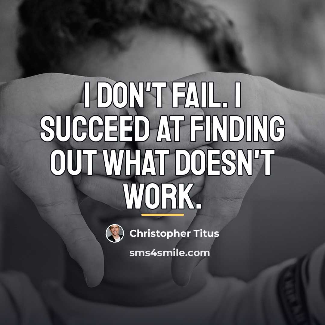 “I don't fail. I succeed at finding out what doesn't…” quote by Christopher Titus