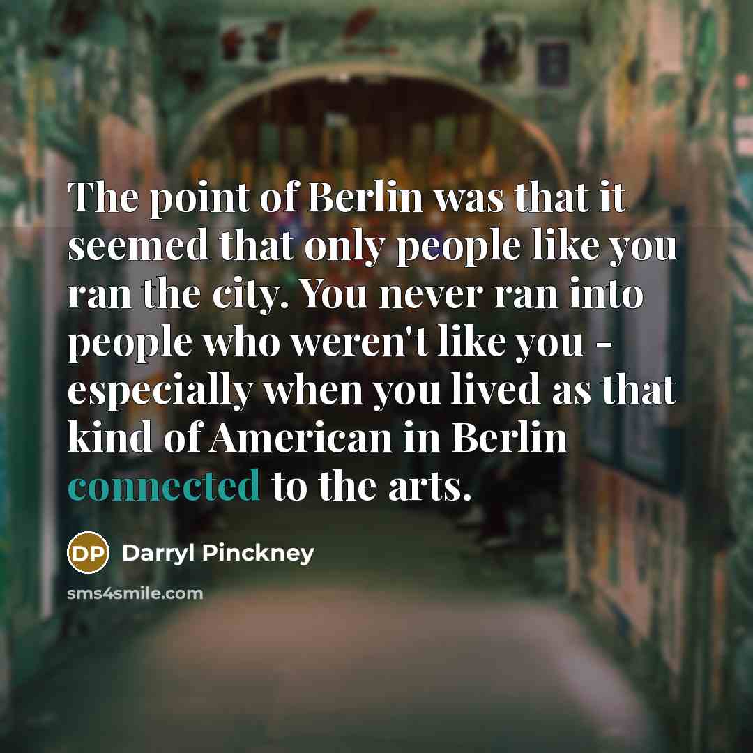 “The point of Berlin was that it seemed that only…” quote by Darryl Pinckney