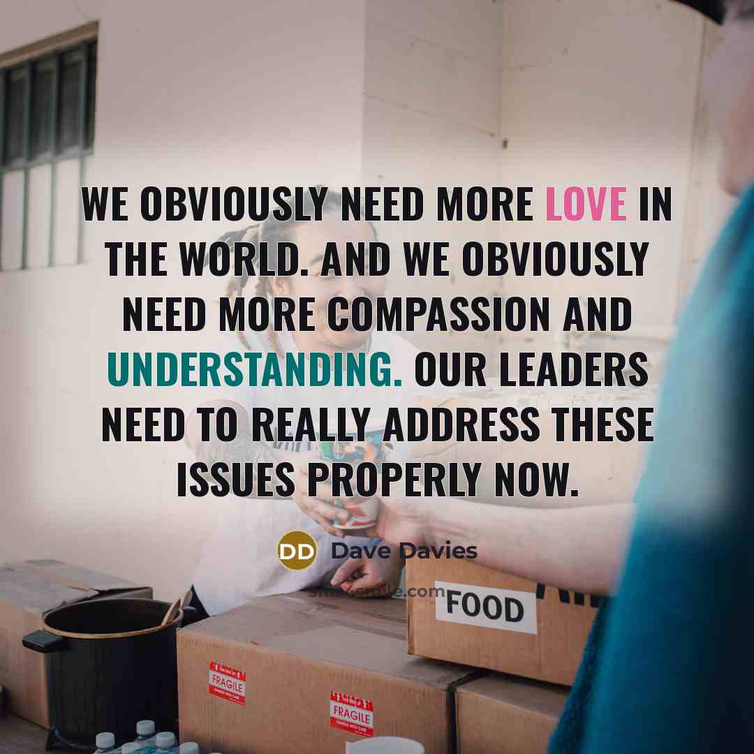 “We obviously need more love in the world. And we…” quote by Dave Davies