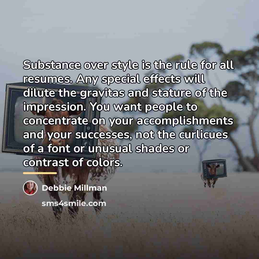 “Substance over style is the rule for all resumes. Any…” quote by Debbie Millman