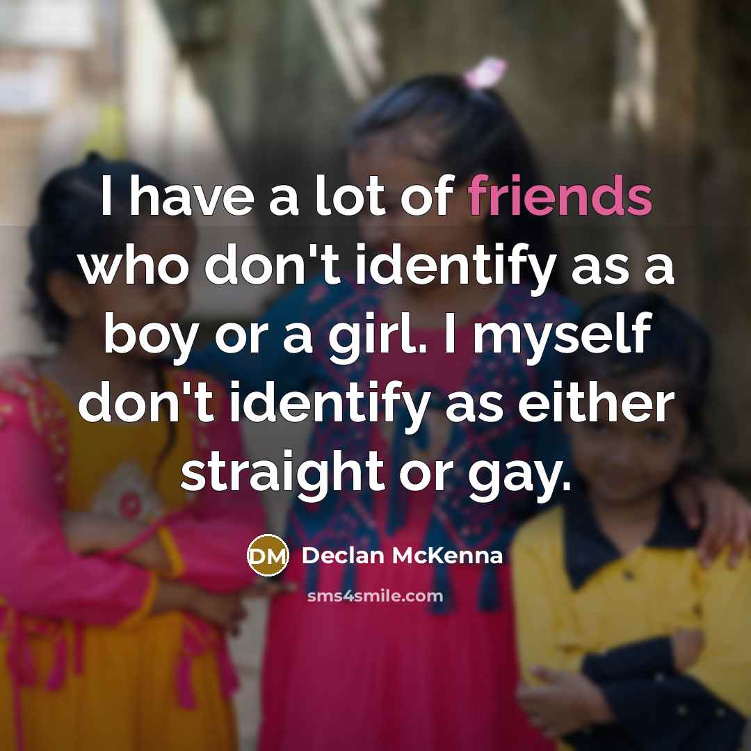 “I have a lot of friends who don't identify as…” quote by Declan McKenna