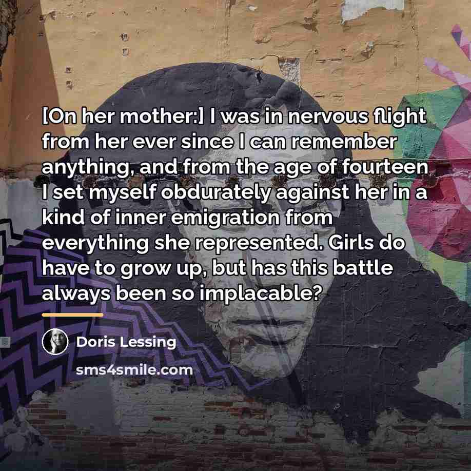 “[On her mother:] I was in nervous flight from her…” quote by Doris Lessing