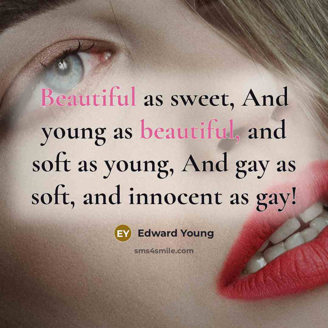 “Beautiful as sweet, And young as beautiful, and soft as…” quote by Edward Young