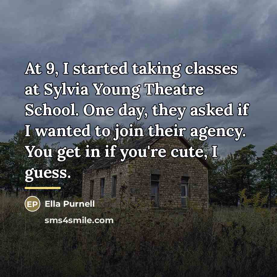 “At 9, I started taking classes at Sylvia Young Theatre…” quote by Ella Purnell