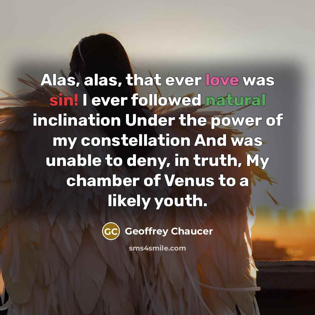 “Alas, alas, that ever love was sin! I ever followed…” quote by Geoffrey Chaucer