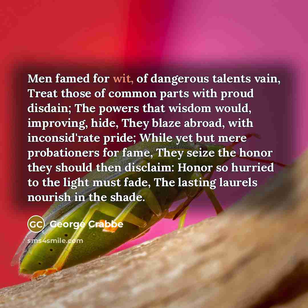 “Men famed for wit, of dangerous talents vain, Treat those…” quote by George Crabbe