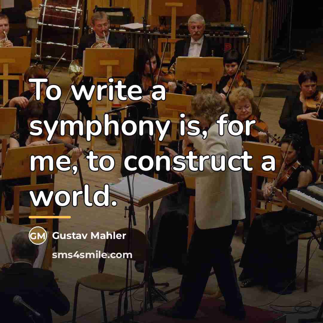 “To write a symphony is, for me, to construct a…” quote by Gustav Mahler