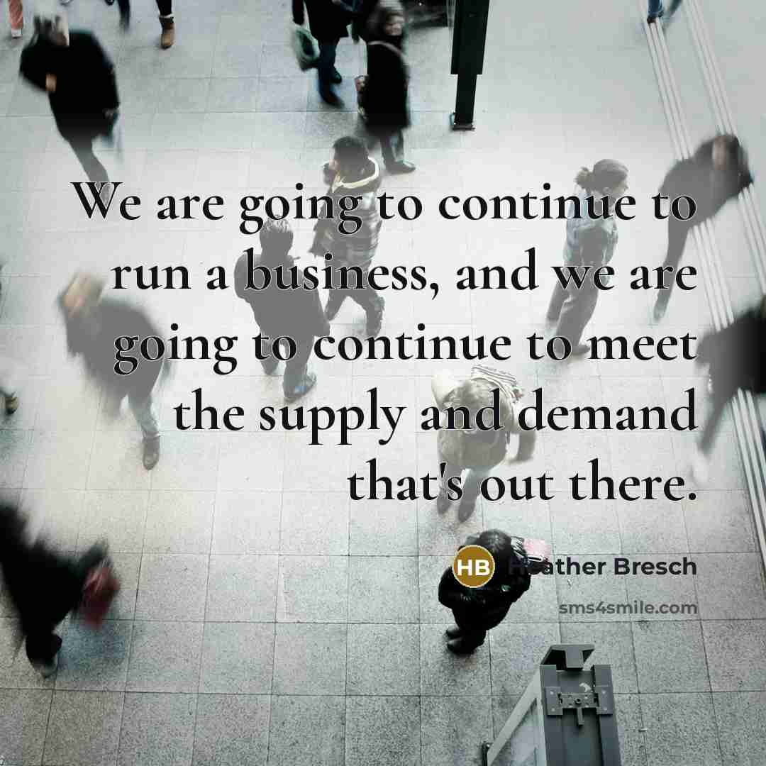 “We are going to continue to run a business, and…” quote by Heather Bresch