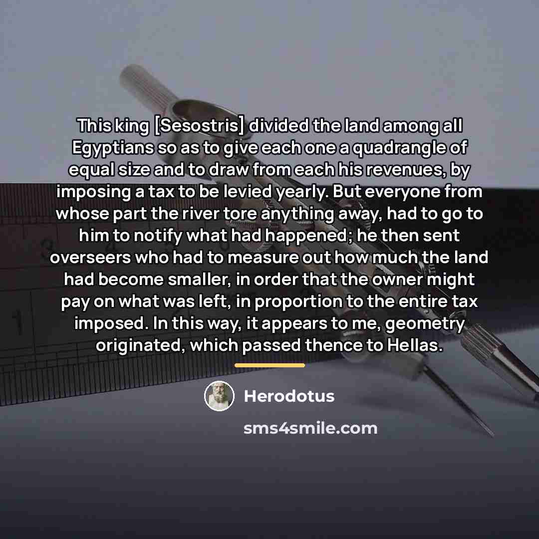 “This king [Sesostris] divided the land among all Egyptians so…” quote by Herodotus