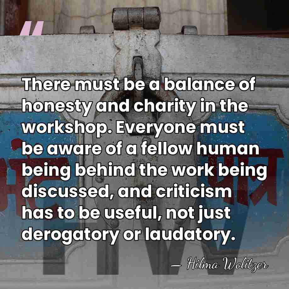 There must be a balance of honesty and charity in the workshop.&hellip; - Hilma Wolitzer