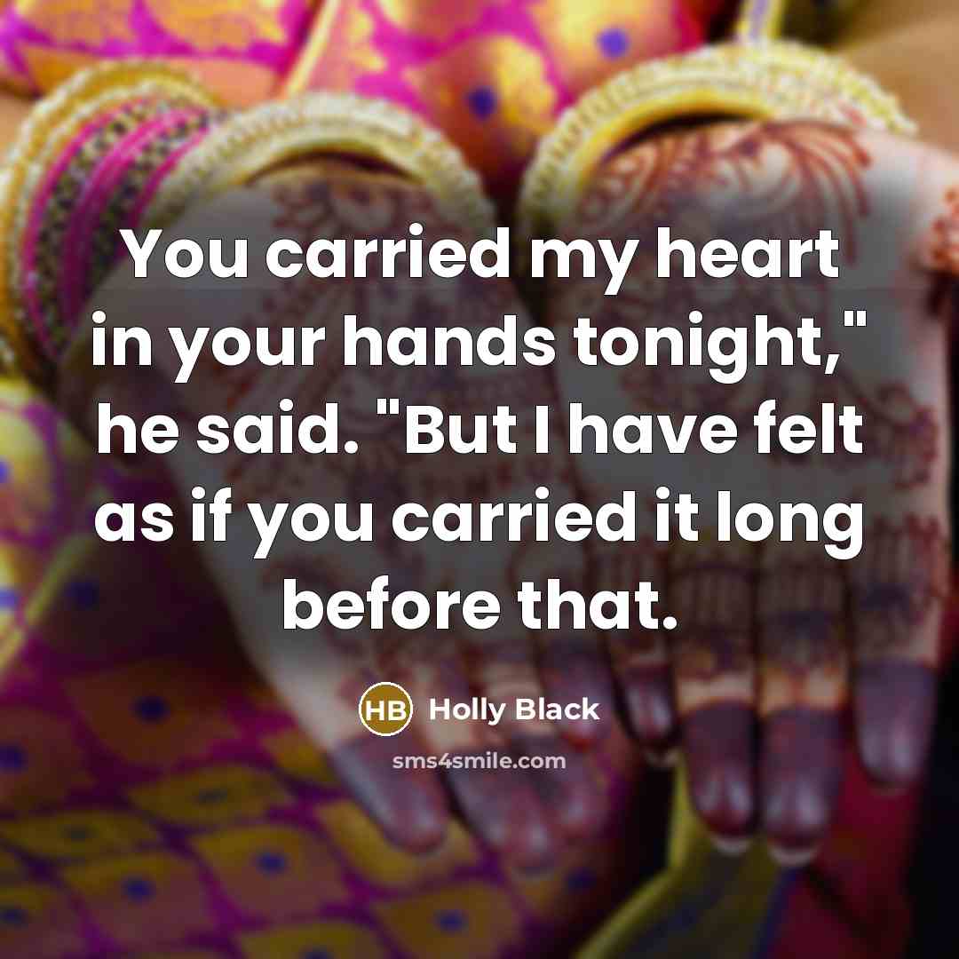 “You carried my heart in your hands tonight," he said.…” quote by Holly Black