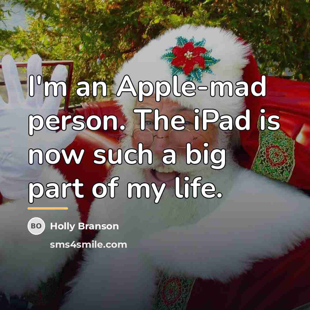 “I'm an Apple-mad person. The iPad is now such a…” quote by Holly Branson