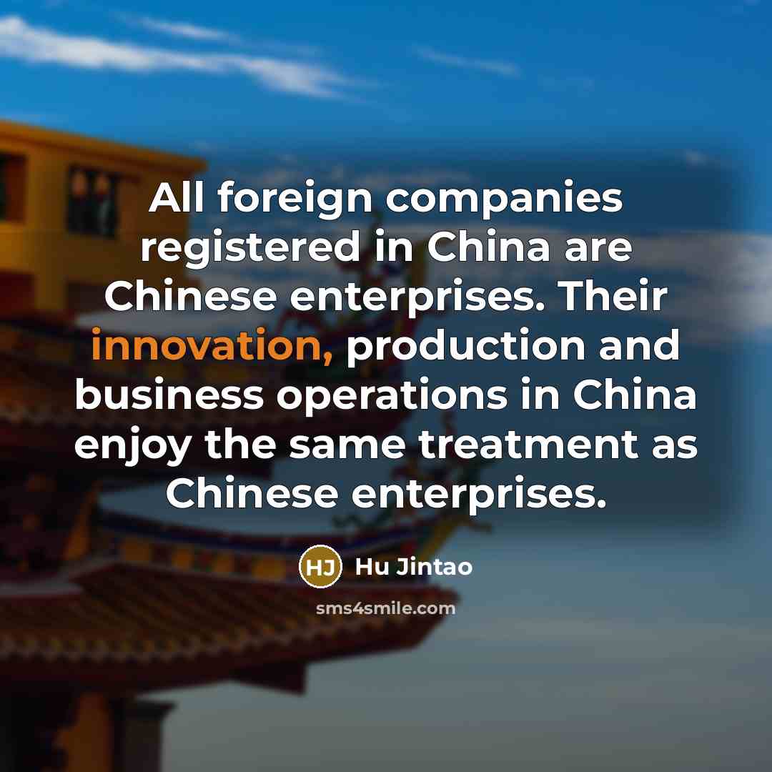 “All foreign companies registered in China are Chinese enterprises. Their…” quote by Hu Jintao
