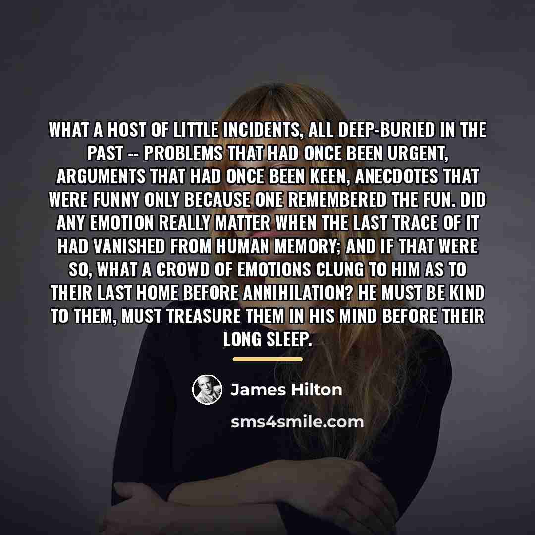 “What a host of little incidents, all deep-buried in the…” quote by James Hilton